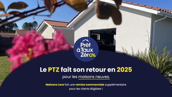 Le PTZ fait son retour en 2025 - Maisons LARA